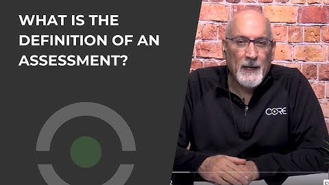 What is the Definition of an Assessment?