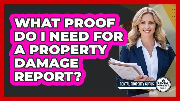 What Proof Do I Need for a Property Damage Report?