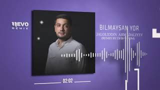 Jaloliddin Ahmadaliyev Bilmaysan yor remix by Dj Baxrom