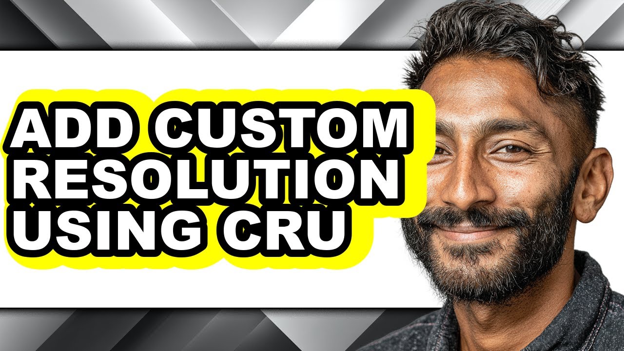 How to Add Custom Resolution Using Cru - Easy Guide