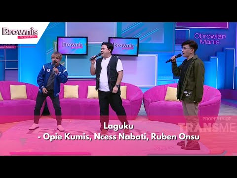 Laguku | Opie Kumis, Ncess Nabati, Ruben Onsu | BROWNIS (17/04/24)