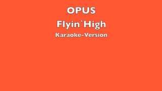 OPUS - "Flyin`High" Karaoke Version