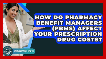 How Do Pharmacy Benefit Managers (PBMs) Affect Your Prescription Drug Costs?