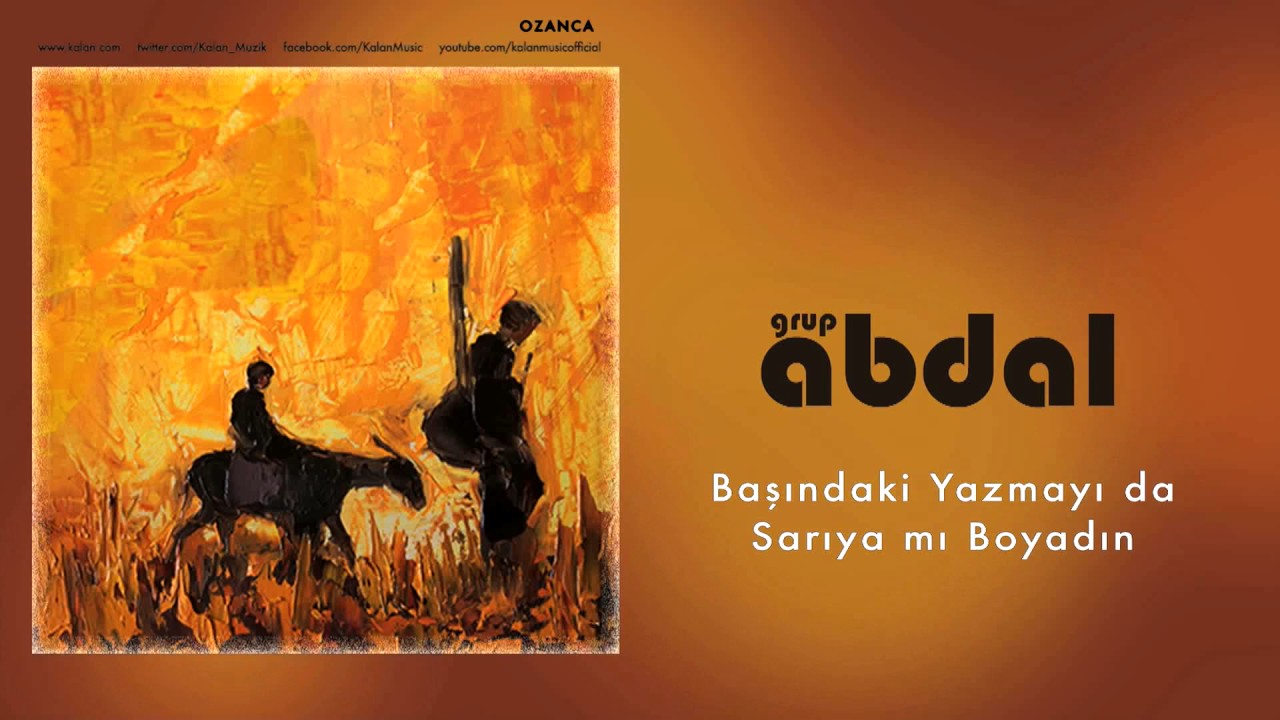 Grup Abdal - Başındaki Yazmayı da Sarıya mı Boyadın [ Ozanca © 2013 Kalan Müzik ]