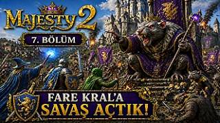 Majesty 2 | 7. Bölüm – Fare Kral’a Savaş Açtık!
