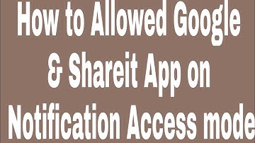 How to Allowed Google & Shareit App on Notification Access mode