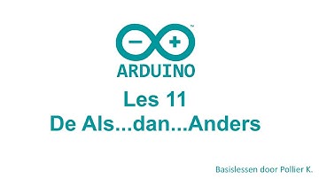 Arduino Les 11: Als...dan...Anders (if / else)