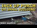 How I Jack up a small porch or building (Mike Haduck) How I Jack up a small porch or building (Mike Haduck)