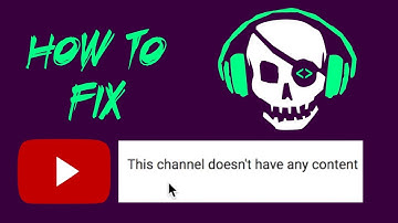 Youtube - How To Fix - This channel has no content [Fixed] 100%