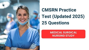 CMSRN Practice Test (Updated 2025) 25 Questions | FREE Medical Surgical Nursing Study Guide
