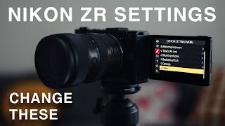 Nikon ZR Settings You Should Change