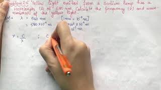 Yellow light emitted from a sodium lamp has a wavelength of 580nm. Calculate the frequency.....