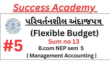 પરિવર્તનશીલ અંદાજપત્ર ( Flexible Budget ) | Management Accounting | B.com NEP sem 5 