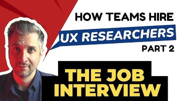 How Teams Hire UX Researchers (part II - The Job Interview)