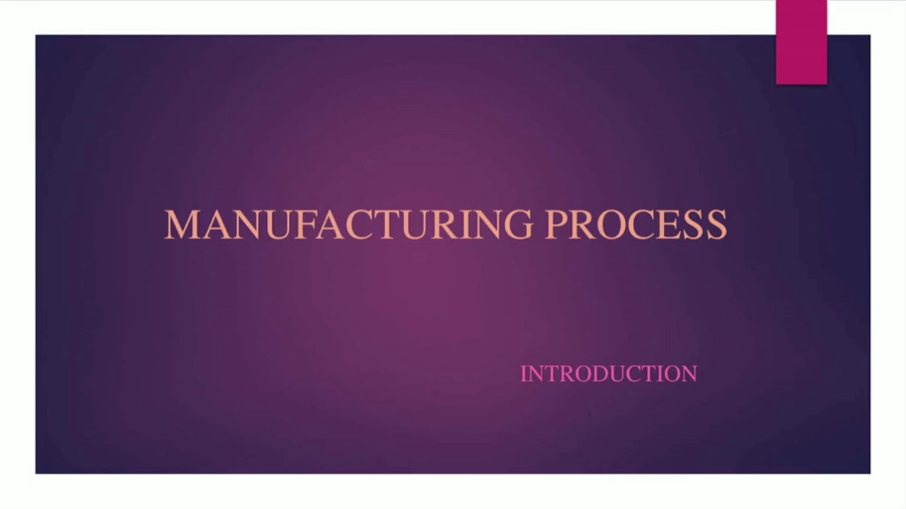 Manufacturing Process - Introduction - YouTube