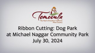 Ribbon Cutting Dog Park at Michael Naggar Park - July 30, 2024