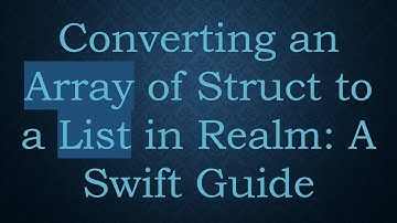 Converting an Array of Struct to a List in Realm: A Swift Guide