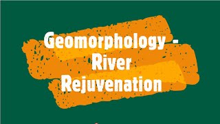 Geomorphology  - River Rejuvenation - Grade 12