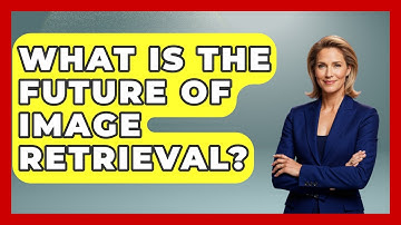 What Is The Future Of Image Retrieval? - Emerging Tech Insider