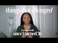 Drastic differences since turning 30  how to embrace change and be the best you  practical tips