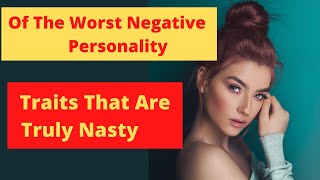 10 Of The Worst Negative Personality Traits That Are Truly Nasty