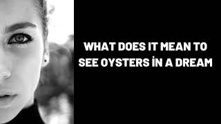 What Does It Mean To See Oysters In A Dream