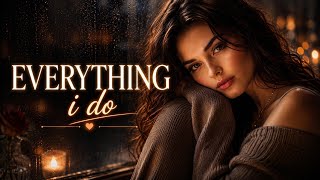 Everything I Do ❤️ | Emotional Soft Rock Love Song with Lyrics | Timeless Love Songs