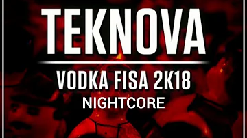 Teknova - Vodka Fisa 2k18 (Nightcore)