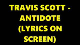 Travis Scott -Antidote ( Lyrics On Screen)