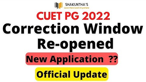 CUET PG - Correction Window Re-opened | Official Updates - New Application forms  NTA Latest Updates