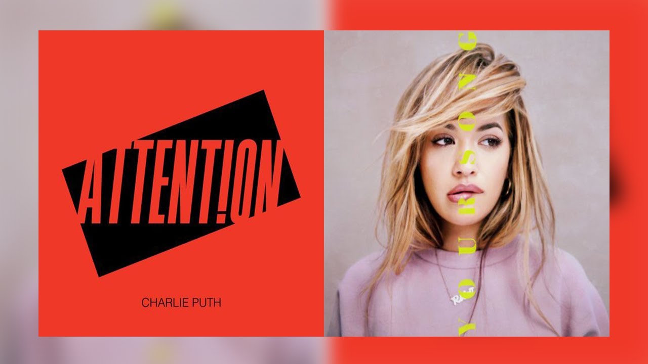 Rita Ora & Charlie Puth - Your Song / Attention (Mashup)
