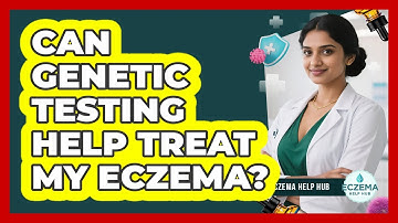 Can Genetic Testing Help Treat My Eczema? - Eczema Help Hub