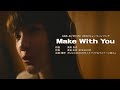 ACTION!2022キャンペーンソング『Make With You』