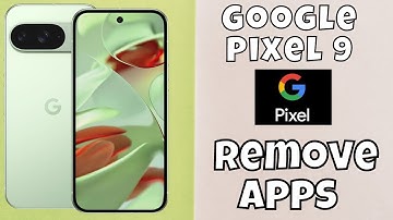 Google Pixel 9 Uninstall Apps-How to Delete Apps-How to remove Apps in Google Pixel 9