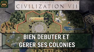 CIVILIZATIONS 7 - Bien debuter et gerer ses colonies