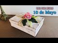 Cómo decorar una caja de cartón para el 10 DE MAYO . Manualidades para el día de las madres .