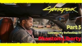 Cyberpunk 2077  Phantom Liberty Part 5 : Lucretia My Reflection ii