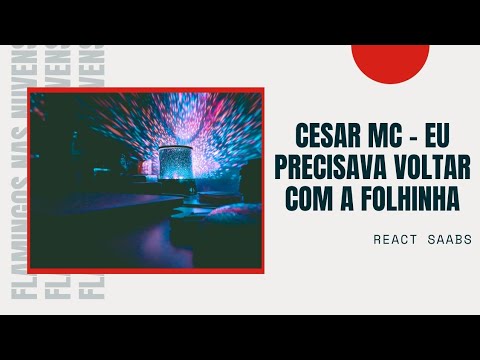 (REACT SAABS) Cesar Mc - Eu precisava voltar com a Folhinha (Videoclipe Oficial).