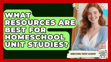 What Resources Are Best For Homeschool Unit Studies? - Homeschool Parent Academy