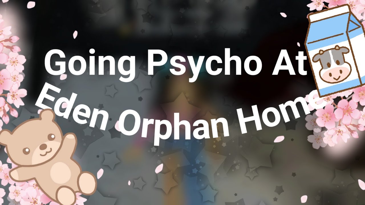 [OLD FOOTAGE] Going Psycho in Eden Orphan Home (Roblox) YouTube