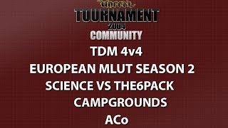 UT2004 TDM 4v4 - Euro MLUT Season 2 - Science vs The6pack - Campgrounds - ACo