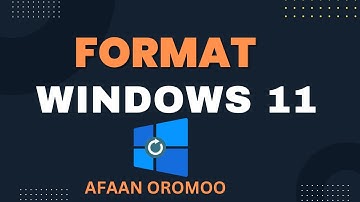 Akkaataa Windows 11 Format Itti Goonu || How To Format and Reinstall Windows 11 By Afaan Oromoo