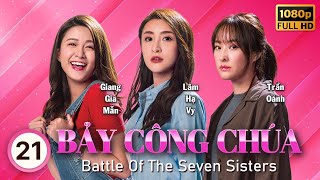 Bảy Công Chúa (Battle Of The Seven Sisters) 21\/26 | Huỳnh Thúy Như, Lâm Hạ Vy | TVB 2021