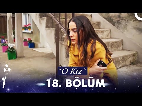 O Kız | 18. Bölüm (HD)