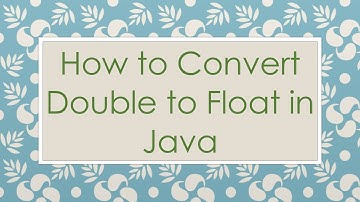 How to Convert Double to Float in Java