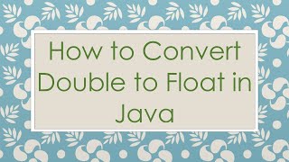How to Convert Double to Float in Java