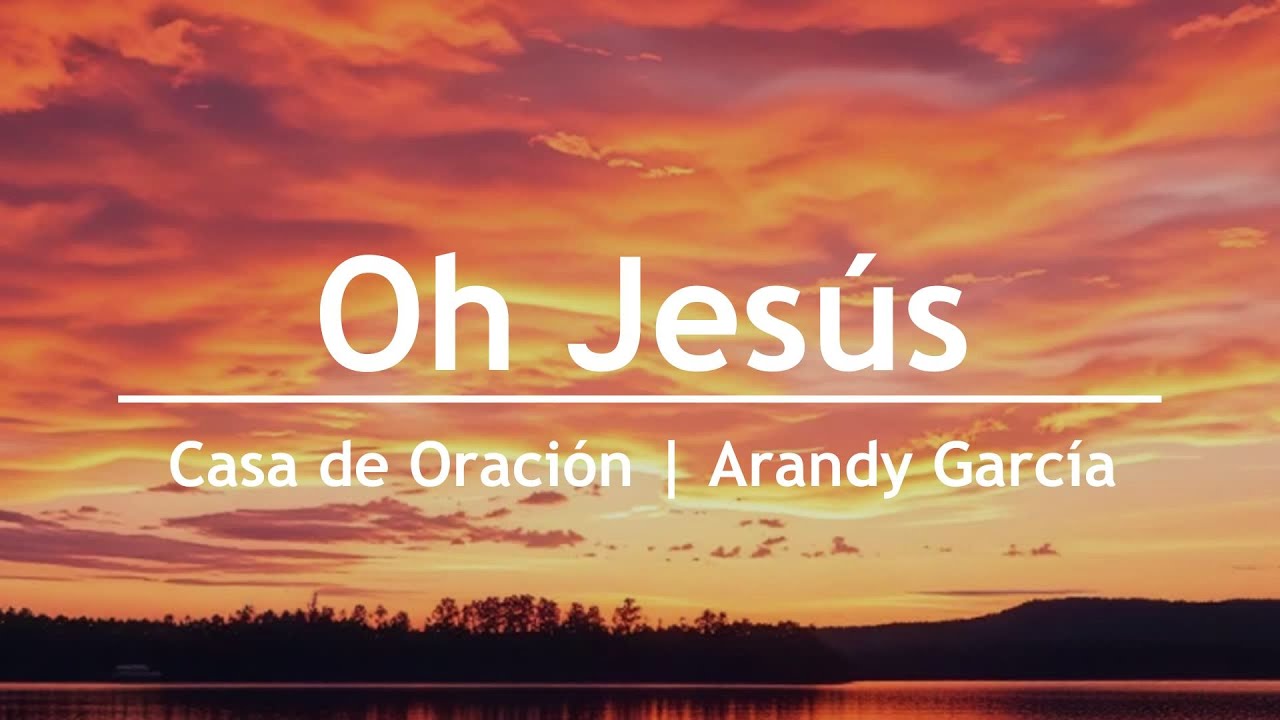 Oh Jesús - Arandy García | Casa de oración México