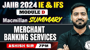 JAIIB IE and IFS 2024 | Macmillan Summary | Merchant Banking Services | Module D | JAIIB 2024