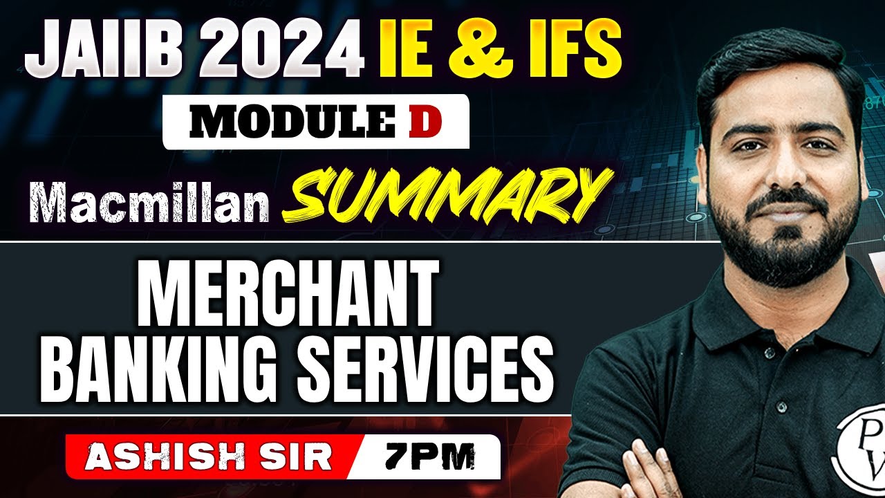 JAIIB IE and IFS 2024 | Macmillan Summary | Merchant Banking Services | Module D | JAIIB 2024