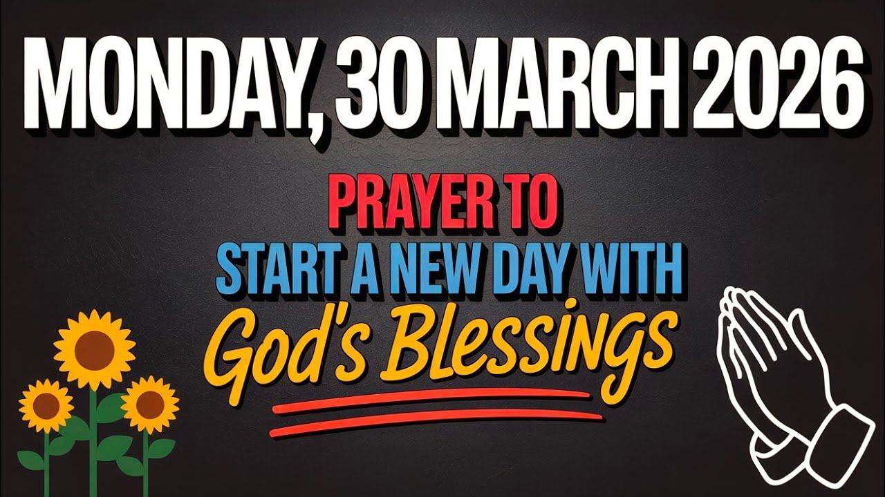 MONDAY, 30 MARCH 2026 | PRAYER TO START A NEW DAY WITH GOD'S BLESSINGS ...